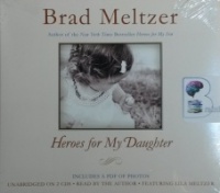 Heroes for My Daughter written by Brad Meltzer performed by Brad Meltzer on CD (Unabridged)